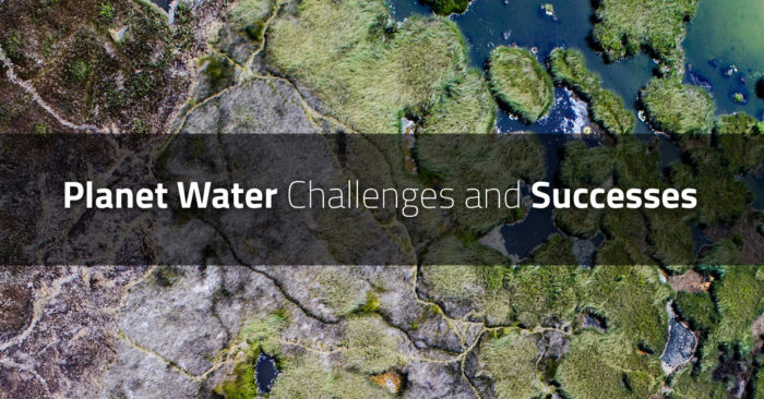 Planet Water Challenges and Successes