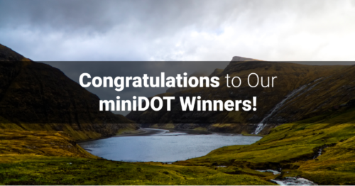 A natural environment containing a body of water with text stating “Congratulations to Our miniDOT Winners.”